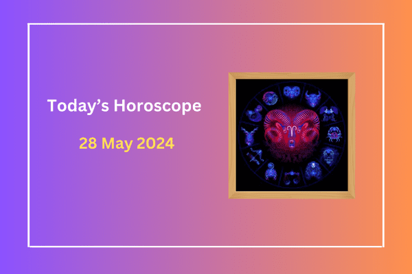 today's-horoscope-28-May-2024