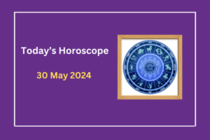today's-horoscope-30-May-2024