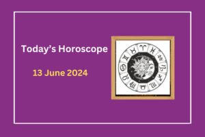 todays-horoscope-13-june-2024