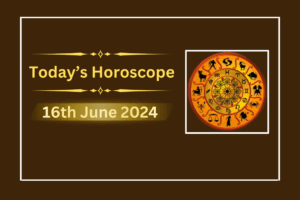 todays-horoscope-16-june-2024