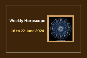 Weekly-Horoscope-16-to-22-June-2024