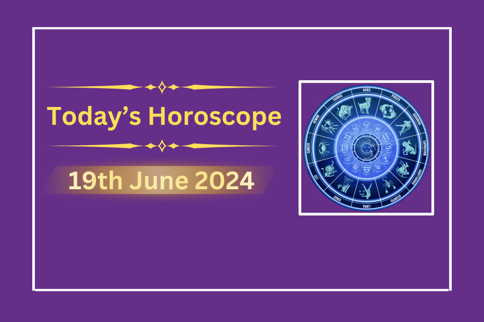 todays-horoscope-19-june-2024