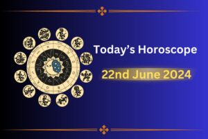 todays-horoscope-22-june-2024