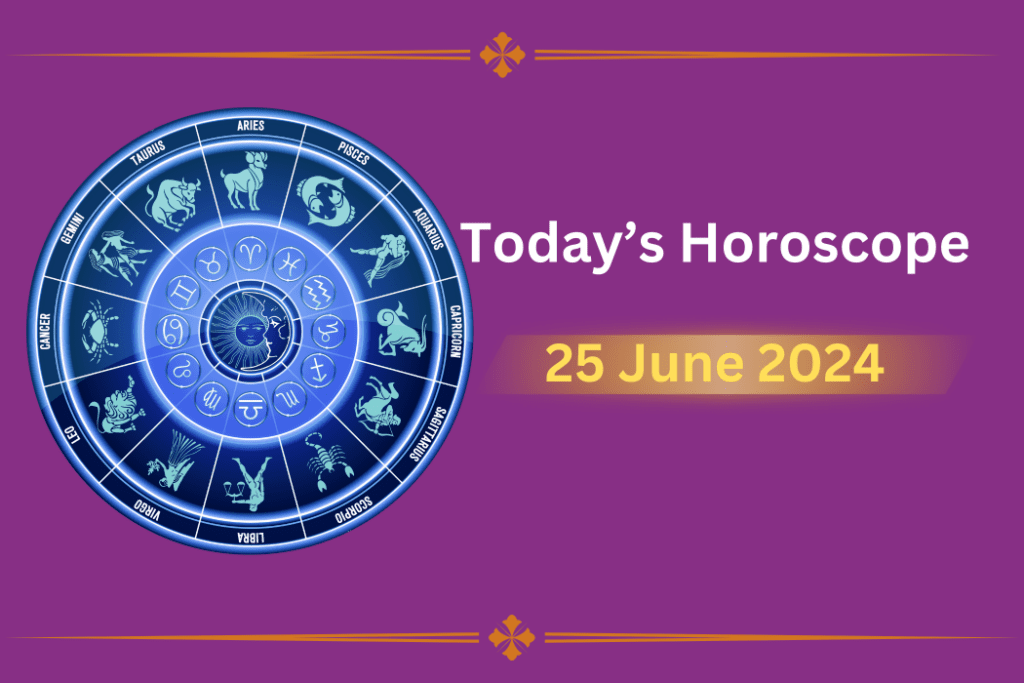 horoscope-today-25-june-2024