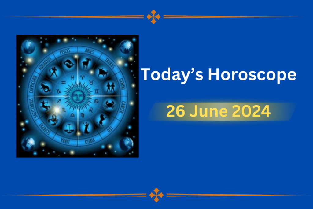 horoscope-today-26-june-2024