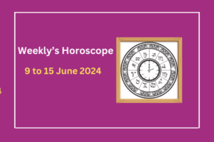 Weekly-Horoscope-9-to-15-June-2024