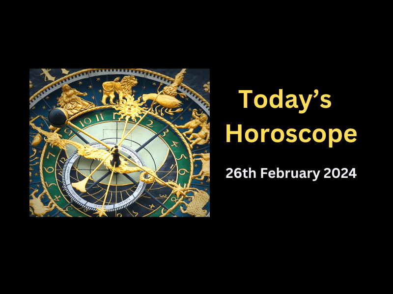 26th February 2024, Today’s Horoscope Read your horoscope on VAMA