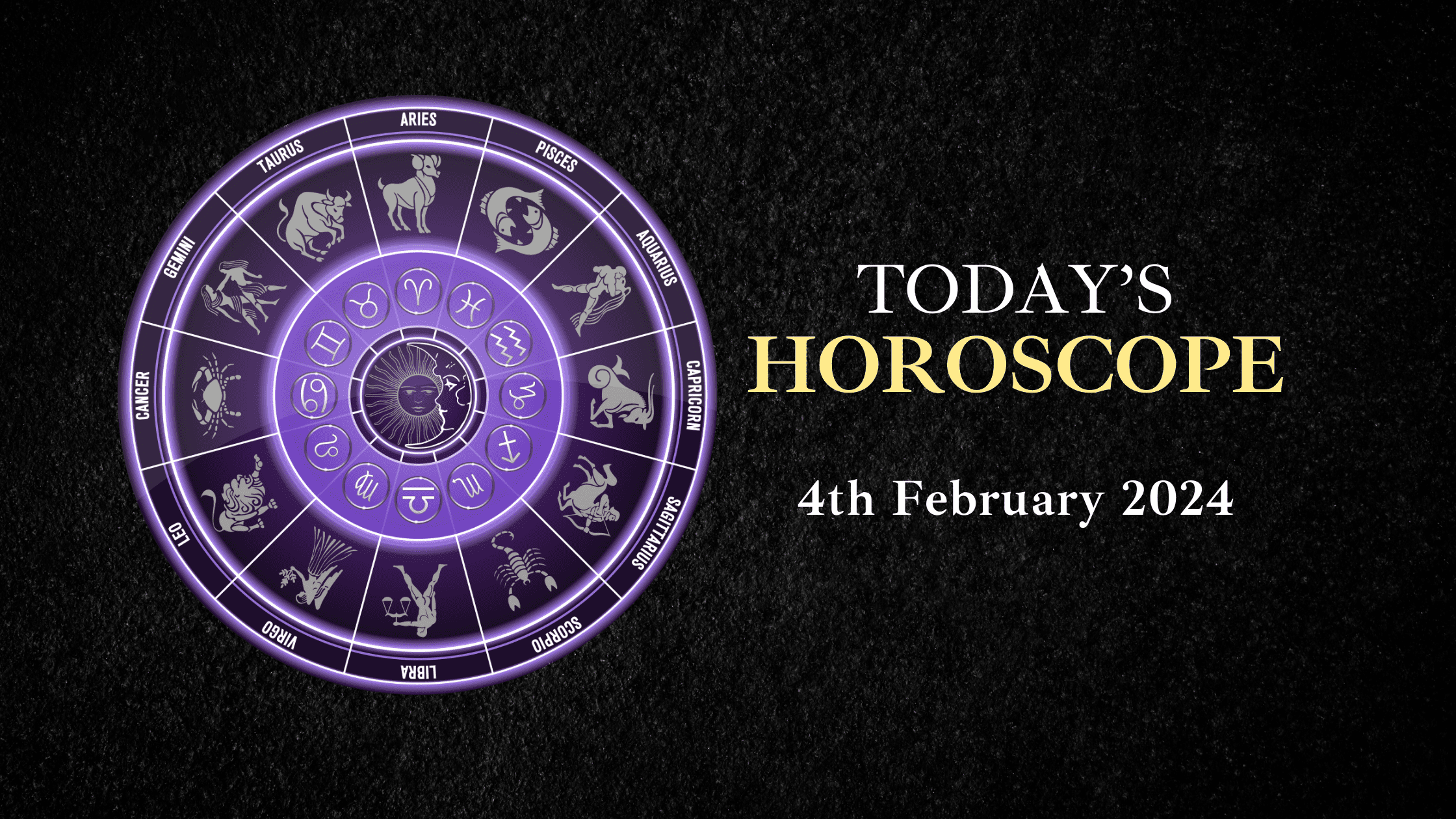 Today s Horoscope 4th February 2024 Read your horoscope on