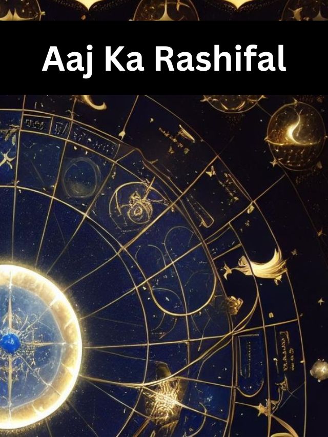 Aaj ka Rashifal