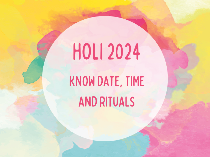 Holi 2024 When is Holi? Know Date, Time, and Rituals