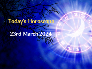 today's horoscope 23rd March 2024
