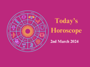 2nd march today's horoscope