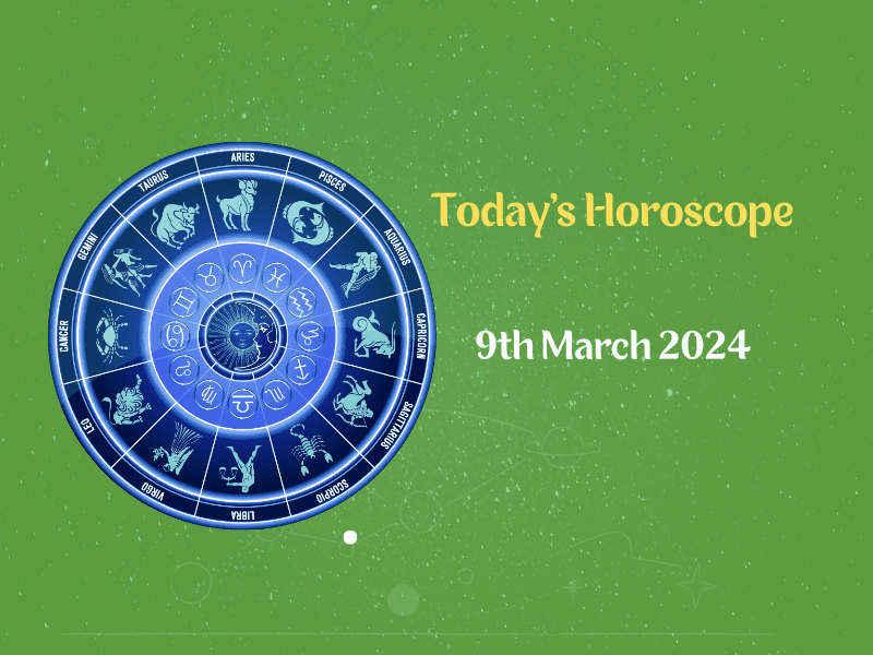 Today’s Horoscope, 9th March 2024 Read your horoscope on VAMA