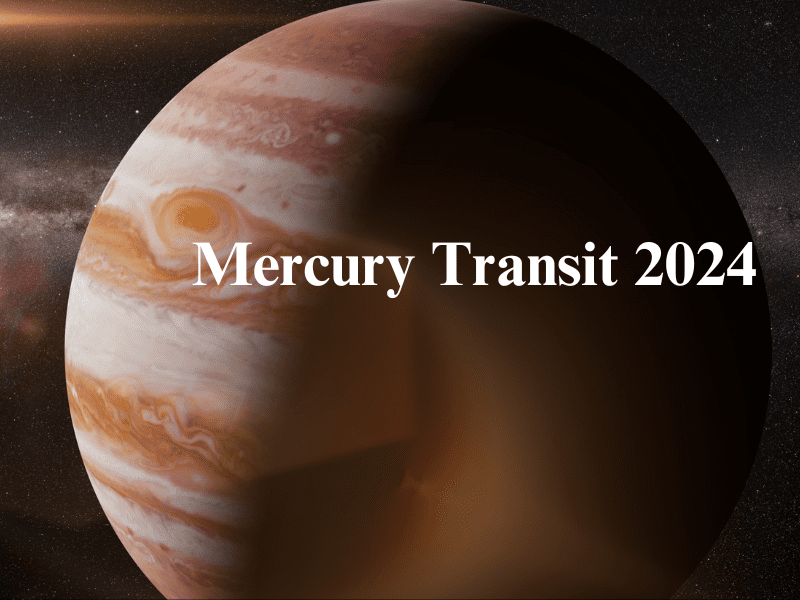 Mercury Transit 2024 Mercury Transit Timings, and affect on all zodiac