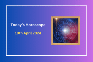 today's-horoscope-19-April-2024
