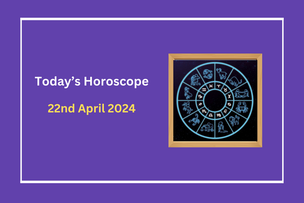 today's-horoscope-22-April-2024