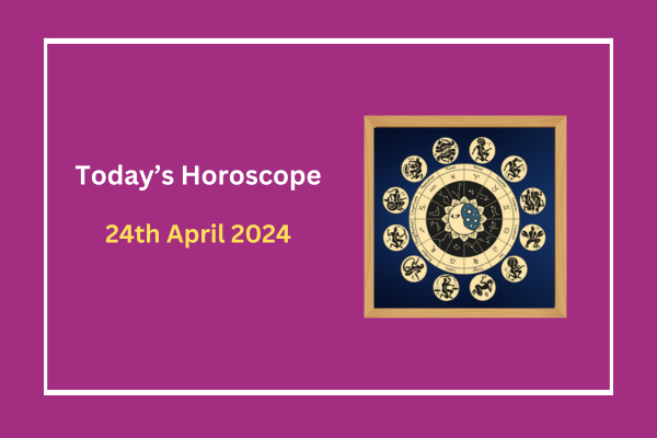 today's-horoscope-24-April-2024