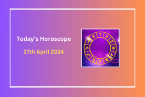 today's-horoscope-27-April 2024
