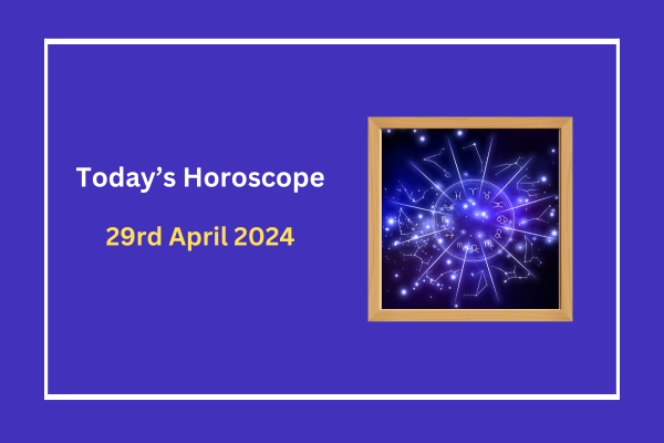 today's-horoscope-29-April 2024