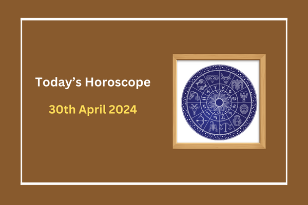 today's-horoscope-30-April 2024