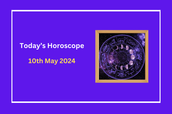 today's-horoscope-10-May-2024