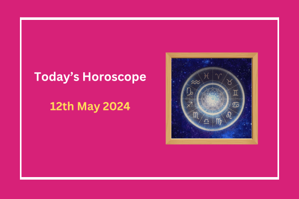 today's-horoscope-12-May-2024