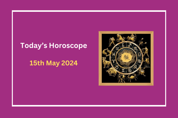 today's-horoscope-15-May-2024