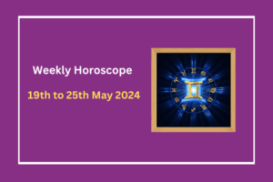 weekly-horoscope-19-may-to-25-may-2024