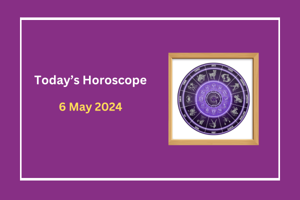 today's-horoscope-6-May-2024