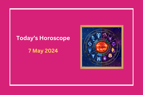 today's-horoscope-7-May-2024