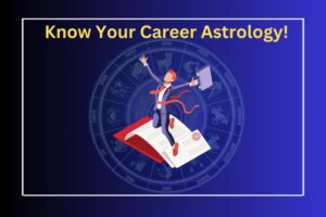 Know-Your-Career-Astrology!