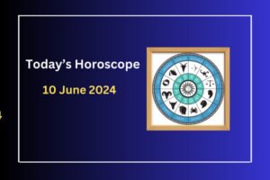 todays-horoscope-10-june-2024