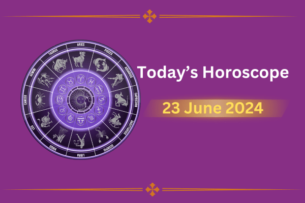 Horoscope Today: June 23 2024 - VAMA