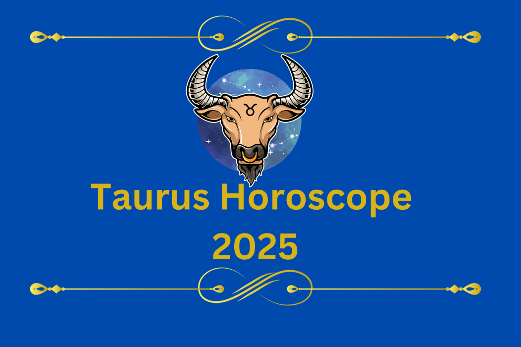 Taurus Horoscope 2025 | Know the Yearly Horoscope for Taurus - VAMA